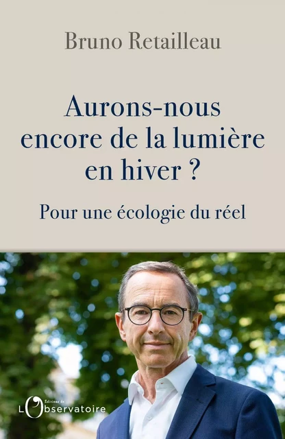 Aurons-nous encore de la lumière en hiver ? - Bruno Retailleau - Humensis