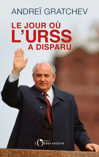 Le jour où l'URSS a disparu - Andreï Gratchev - Humensis