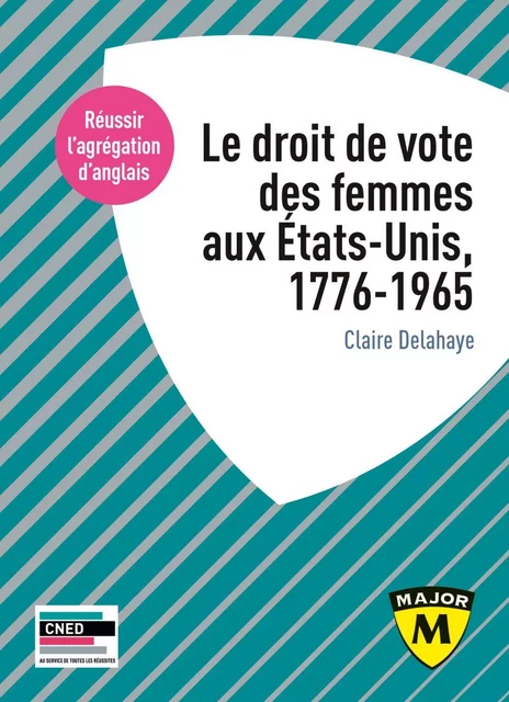 Agrégation anglais 2022. Le droit de vote des femmes aux États-Unis, 1776-1965 - Claire Delahaye - Humensis