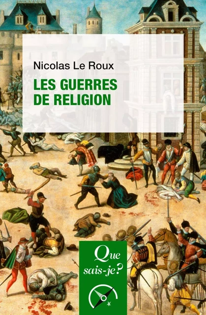 Les Guerres de Religion - Nicolas le Roux - Humensis