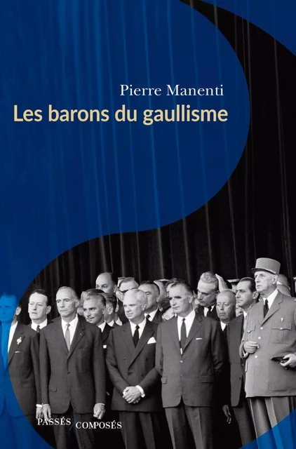 Les barons du gaullisme - Pierre Manenti - Humensis