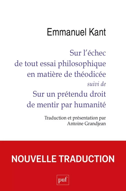 Sur l’échec de tout essai philosophique en matière de théodicée suivi de Sur un prétendu droit de mentir par humanité - Emmanuel Kant, Antoine Grandjean - Humensis