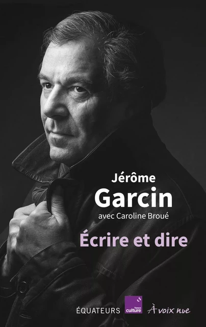 Écrire et dire - Caroline Broué, Jérôme Garcin - Humensis