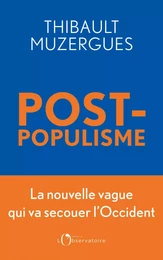 Postpopulisme. La nouvelle vague qui va secouer l’Occident