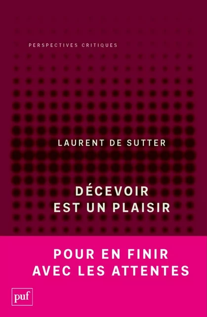 Décevoir est un plaisir - Laurent de Sutter - Humensis