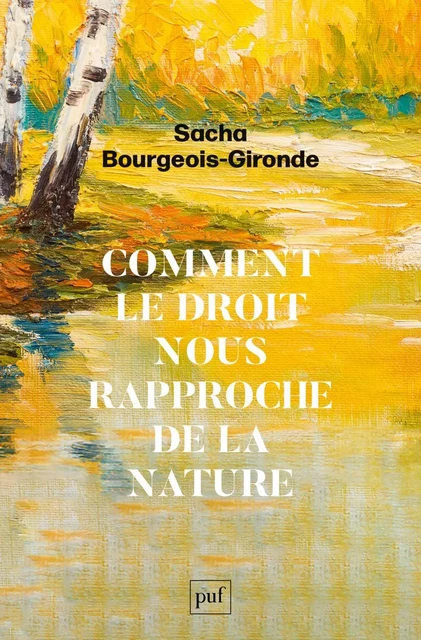 Comment le droit nous rapproche de la nature - Sacha Bourgeois-Gironde - Humensis