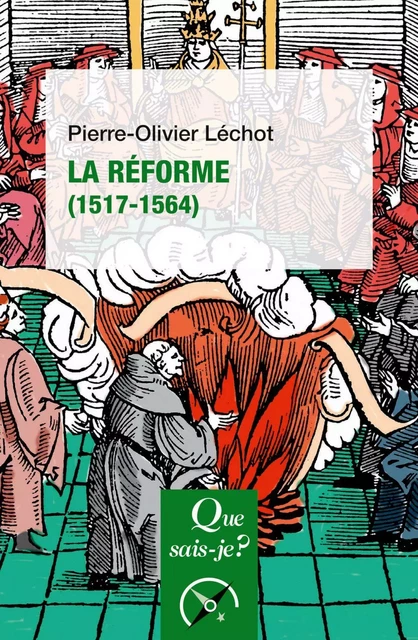 La Réforme (1517-1564) - Pierre-Olivier Léchot - Humensis