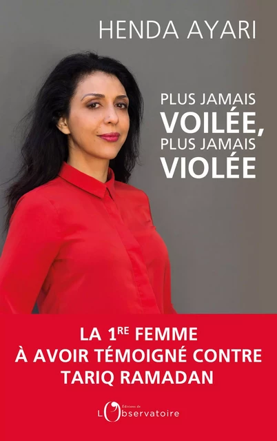 Plus jamais voilée, plus jamais violée. La 1ère femme à avoir témoigné contre Tariq Ramadan - Henda Ayari - Humensis