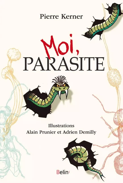 Moi, parasite - Pierre Kerner, ALAIN PRUNIER, ADRIEN DEMILLY - Humensis