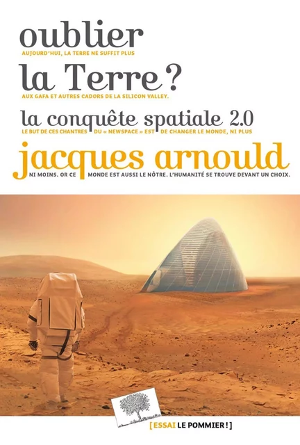 Oublier la Terre ? la conquête spatiale 2.0. - Jacques Arnould - Humensis