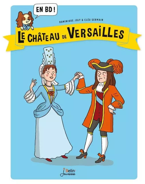 Le Château de Versailles en BD ! - Dominique Joly - Humensis