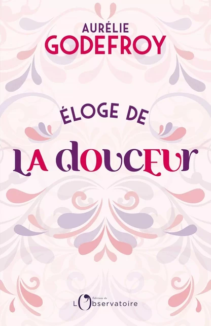 Éloge de la douceur - Aurélie Godefroy - Humensis