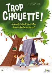 Trop chouette ! 15 petits rituels pour être dans le bonheur présent