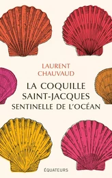 La coquille Saint-Jacques, sentinelle de l’océan