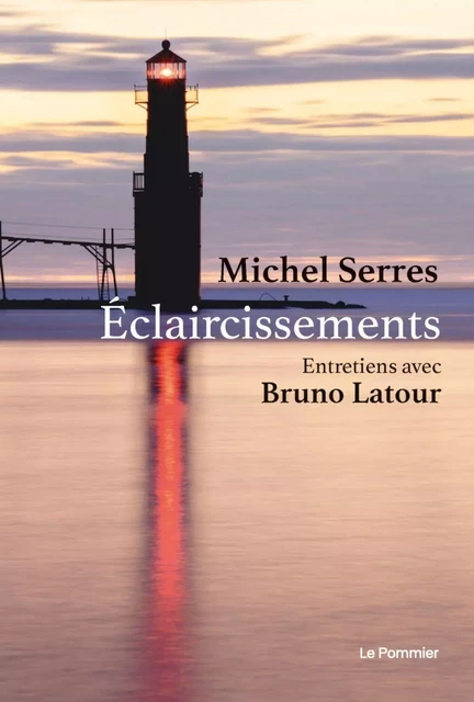 Éclaircissements - Michel Serres, Bruno Latour - Humensis