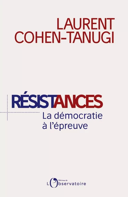 Résistances, La démocratie à l'épreuve du populisme - Laurent Cohen-Tanugi - Humensis