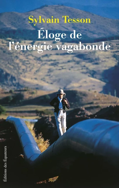 Éloge de l’énergie vagabonde - Sylvain Tesson - Humensis