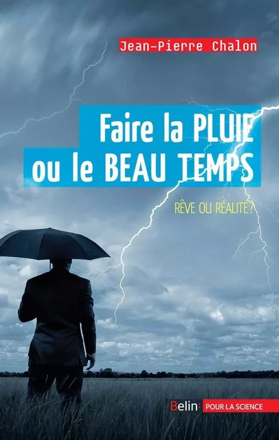 Faire la pluie ou le beau temps - Jean-Pierre Chalon - Humensis