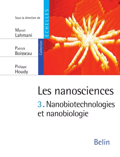 Les nanosciences (Tome 3) - Nanobiotechnologies et nanobiologie - Marcel Lahmani, Philippe Houdy - Humensis