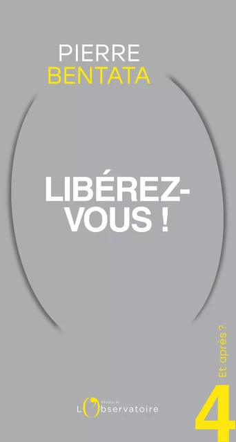 Et après ? #4 Libérez-vous ! - Pierre Bentata - L'Observatoire