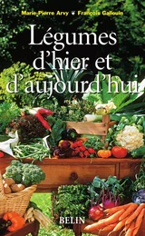 Légumes d'hier et d'aujourd'hui