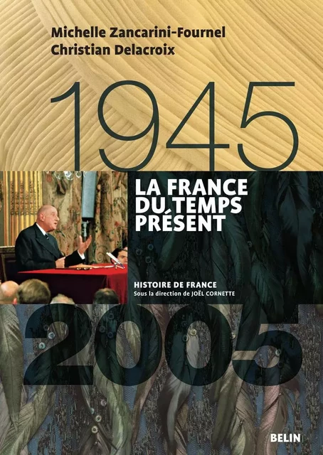 La France du temps présent (1945-2005) - Joël Cornette, Christian Delacroix, Henry Rousso - Humensis