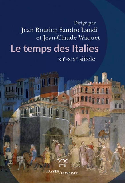 Le Temps des Italies - Jean Boutier, Sandro Landi, Jean-Claude Waquet - Humensis