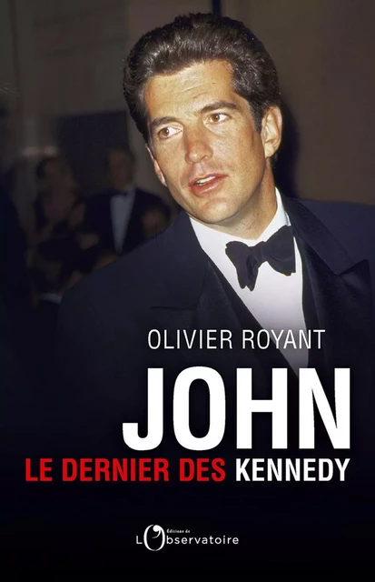 John, le dernier des Kennedy - Olivier Royant - Humensis