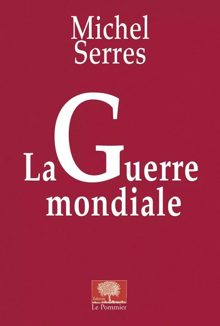 La Guerre mondiale - Michel Serres - Humensis