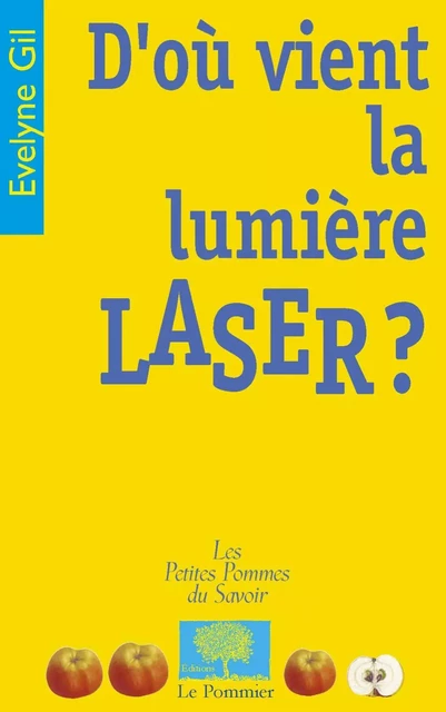 D'où vient la lumière laser ? - Evelyne Gil - Humensis