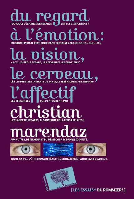 Du regard à l'émotion : la vision, le cerveau, l'affectif - Christian Marendaz - Humensis