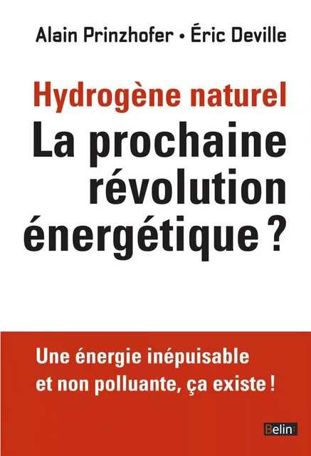 Hydrogène naturel. La prochaine révolution énergétique ? - Eric Deville, Alain Prinzhofer - Humensis