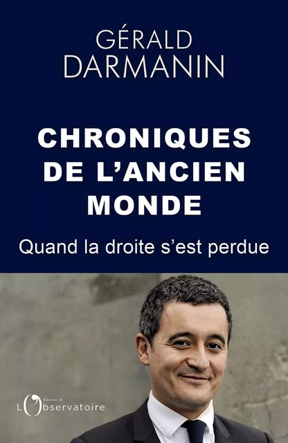 Chroniques de l’ancien monde - Gérard Darmanin - Humensis