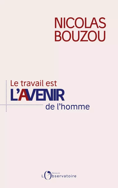 Le travail est l'avenir de l'homme - Nicolas Bouzou - Humensis