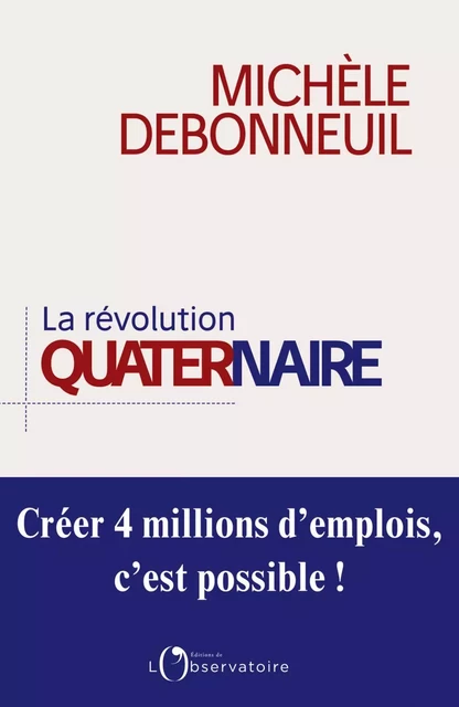 La Révolution quaternaire. Créer 4 millions d'emplois, c'est possible ! - Michèle Debonneuil - Humensis