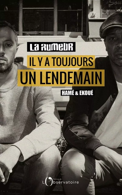 Il y a toujours un lendemain. Hamé et Ekoué -  La Rumeur - Humensis