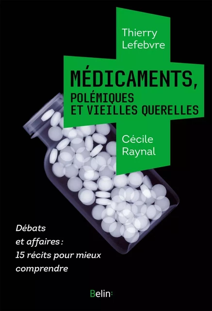 Médicaments, polémiques et vieilles querelles - Cécile Raynal - Humensis