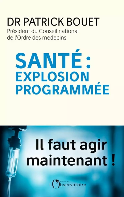 Santé : explosion programmée - Patrick Bouet - Humensis