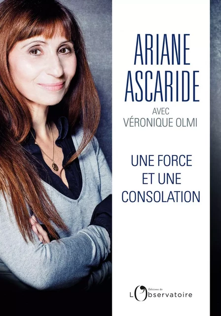 Une Force et une consolation - Ariane Ascaride, Véronique Olmi - Humensis