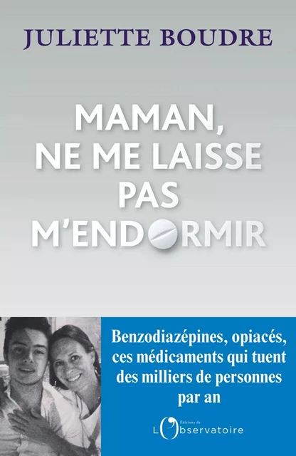 Maman, ne me laisse pas m'endormir. Benzodiazépines, ces anxiolytiques qui tuent - Juliette Boudre - Humensis