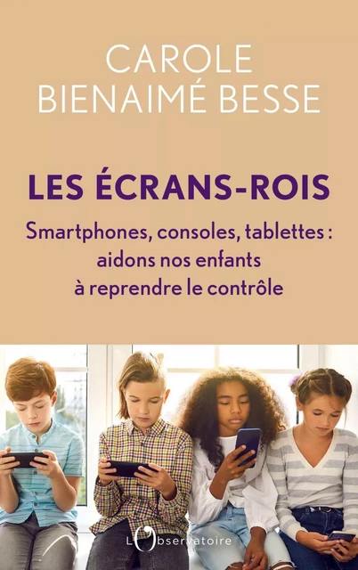 Les Écrans-rois - Carole Bienaimé Besse - Humensis