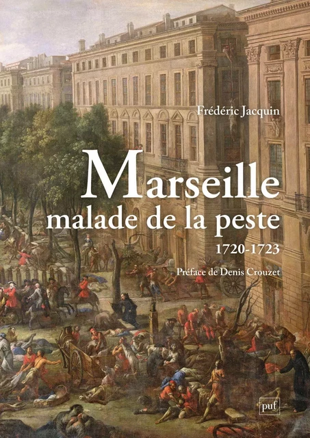 Marseille malade de la peste (1720-1723) - Frédéric Jacquin - Humensis