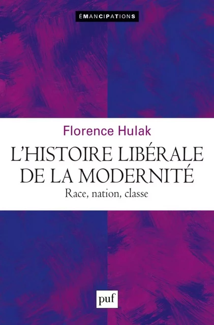 L'histoire libérale de la modernité - Florence Hulak - Humensis