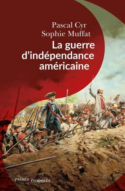 La guerre d'indépendance américaine - Pascal Cyr, Sophie Muffat - Humensis