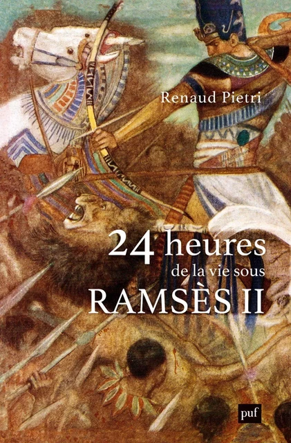 24 heures de la vie sous Ramsès II - Renaud Pietri - Humensis