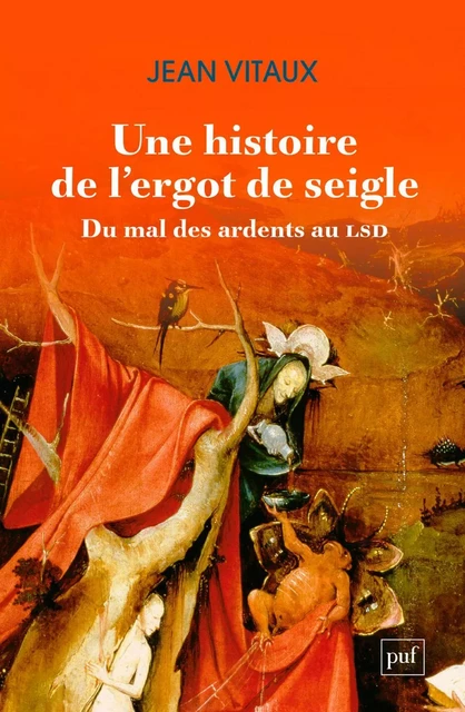 Une histoire de l’ergot de seigle. Du mal des ardents au LSD - Jean Vitaux - Humensis