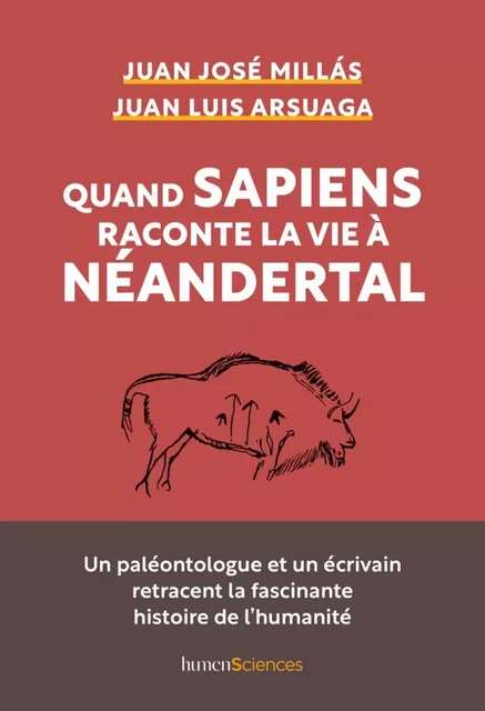 Quand Sapiens raconte la vie à Néandertal - Juan José Millás, Juan Luis Arsuaga, Judith Vernant - Humensis