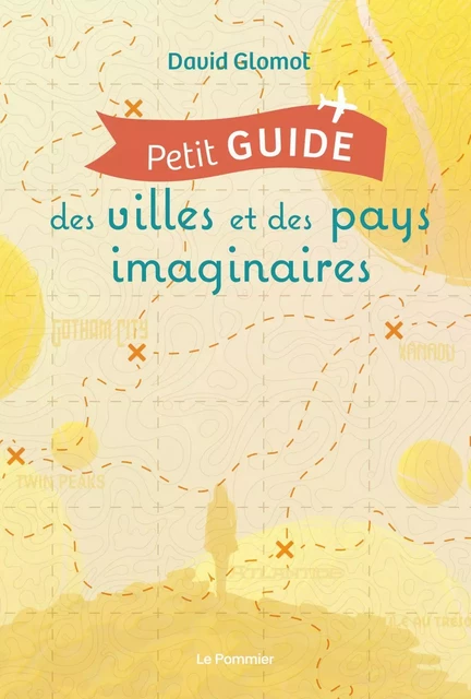 Petit guide des villes et des pays imaginaires - David Glomot - Humensis