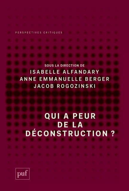 Qui a peur de la déconstruction ? - Isabelle Alfandary, Anne-Emmanuelle Berger, Jacob Rogozinski - Humensis