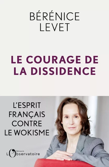 Le Courage de la dissidence - Bérénice Levet - Humensis